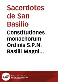 Constitutiones monachorum Ordinis S.P.N. Basilii Magni in Hispaniarum provinciis apostolica authoritate editae