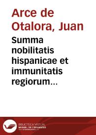 Summa nobilitatis hispanicae et immunitatis regiorum tributorum, causas, ius, ordinem, iudicium et excusationem breviter complectens... Nunc...