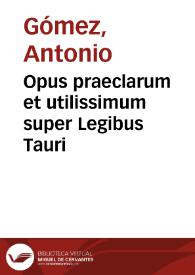 Opus praeclarum et utilissimum super Legibus Tauri