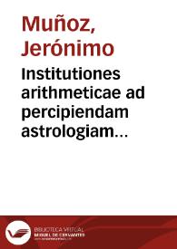 Institutiones arithmeticae ad percipiendam astrologiam et mathematicas facultates necessariae