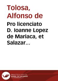 Pro licenciato D. Ioanne Lopez de Mariaca, et Salazar ... contra doctorem D. Robertum Ramirez de Barrientos...