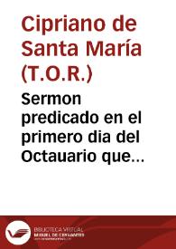 Sermon predicado en el primero dia del Octauario que celebrò la nobleza de la Ciudad de Xerez de la Frontera en desagrauio de nuestra Santa Fe, de...
