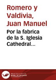 Por la fabrica de la S. Iglesia Cathedral Metropolitana de Granada, con la parte de la Real Aduana, y los arrendadores de sus derechos, y de los demas del Puerto, y ciudad de Malaga