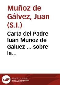 Carta del Padre Iuan Muñoz de Galuez ... sobre la muerte y virtudes del Padre Diego Ruiz de Montoya