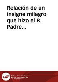 Relación de un insigne milagro que hizo el B. Padre San Francisco Xauier en Napoles a tres dias del mes de enero deste año de 1634.