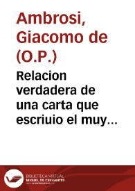 Relacion verdadera de una carta que escriuio el muy R.P.Fr. Iacobo de Ambrosi ... al R.P.Fr. Nicolas Rodolfi ... en la qual haze relacion de un...