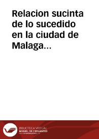 Relacion sucinta de lo sucedido en la ciudad de Malaga con el terremoto, y temblor de tierra, miercoles, 9 de octubre deste año de 1680