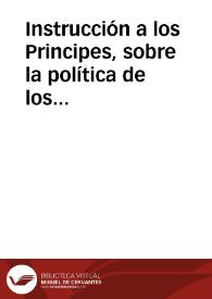 Instrucción a los Principes, sobre la política de los Padres Jesuítas : ilustrada con largas notas, y traducida del italiano, en portuguès, y ahora...