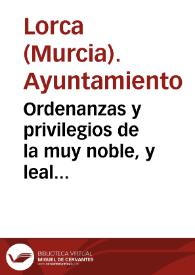 Ordenanzas y privilegios de la muy noble, y leal ciudad de Lorca