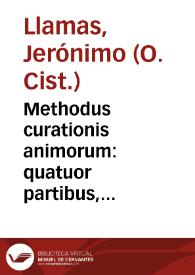 Methodus curationis animorum : quatuor partibus, distincta, in qua totius Theologiae moralis doctrinae perstringuntur...