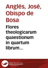 Flores theologicarum quaestionum in quartum librum Sententiarum