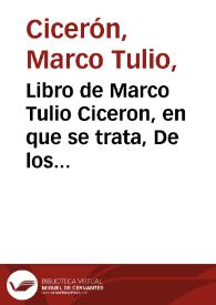 Libro de Marco Tulio Ciceron, en que se trata, De los officios, De la amicicia, De la senetud, con la Economica de Xenophon