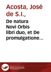 De natura Novi Orbis libri duo, et De promulgatione Evangelii apud barbaros, sive De procuranda indorum salute libri sex