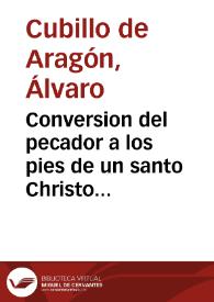 Conversion del pecador a los pies de un santo Christo Crucificado, pidiendo la salud del pueblo apestado