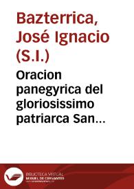 Oracion panegyrica del gloriosissimo patriarca San Ignacio de Loyola...