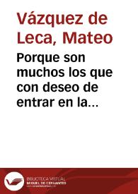Porque son muchos los que con deseo de entrar en la nueua Religiô Militar de la Inmaculada Concepcion de Nuestra Señora, han embiado a Roma por el...