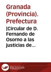 [Circular de D. Fernando de Osorno a las justicias de los pueblos anunciándoles la Resolución de que la Junta Superior de Salud Pública de Granada...