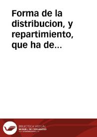 Forma de la distribucion, y repartimiento, que ha de tener el Jubileo de las Quarenta Horas...