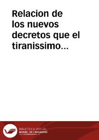 Relacion de los nuevos decretos que el tiranissimo Cromuel ha hecho en Dublin en Irlanda, para que se publiquen en las demas ciudades, y lugares,...