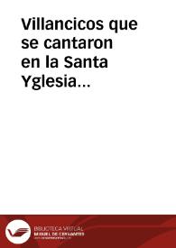 Villancicos que se cantaron en la Santa Yglesia Metropolitana de Granada en la fiesta que se celebrò del Santo Rey D. Fernando el Tercero.