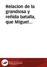 Relacion de la grandiosa y reñida batalla, que Miguel de Vidaçaual, Almirante de la Esquadra de Cantabria tuuo dia de san Iuan Bautistia deste...