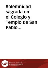 Solemnidad sagrada en el Colegio y Templo de San Pablo de la Compañia de Iesus donde su Ilustre y fervorosa Congregacion del Espiritu Santo festeja...