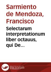 Selectarum interpretationum liber octauus, qui De legatis secundo inscribitur