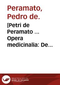 [Petri de Peramato ... Opera medicinalia : De elementis, de humoribus, de temperamentis...]