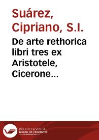 De arte rethorica libri tres ex Aristotele, Cicerone & Quintiliano praecipue deprompti