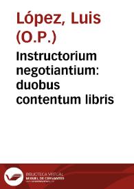Instructorium negotiantium : duobus contentum libris