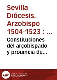 Constituciones del arçobispado y prouincia de Seuilla...