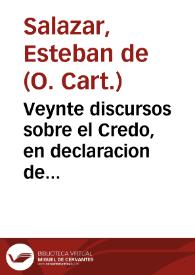 Veynte discursos sobre el Credo, en declaracion de nuestra sancta fe catholica, y doctrina christiana...