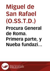 Procura General de Roma. Primera parte, y Nueba fundazion de Palestrina con diversas Reglas para la practica de d[ic]ha Pr[o]c[ur]a y el estado en...