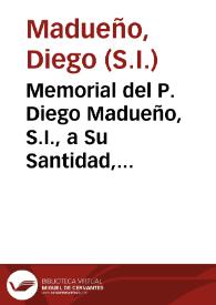 Memorial del P. Diego Madueño, S.I., a Su Santidad, pidiéndole sea el promotor de una Congregación de españoles.