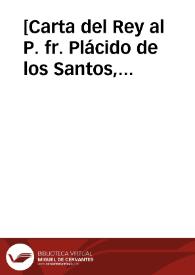 [Carta del Rey al P. fr. Plácido de los Santos, 29-06-1617].