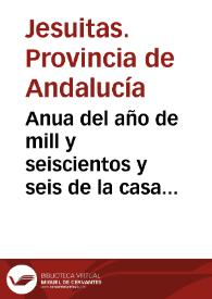 Anua del año de mill y seiscientos y seis de la casa professa de Sevilla [de la Compañía de Jesús]