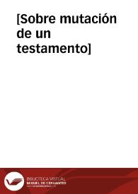 [Sobre mutación de un testamento]
