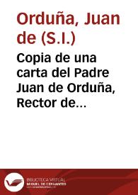 Copia de una carta del Padre Juan de Orduña, Rector de la Casa de Jaen, para nuestro Pe. Provincial, en que le da cuenta de la Mission que se à...