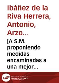 [A S.M. proponiendo medidas encaminadas a una mejor defensa del Reino sin gasto considerable de la hacienda pública ni perjuicio grave de los...