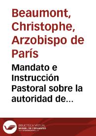 Mandato e Instrucción Pastoral sobre la autoridad de la Iglesia, la enseñanza de la Fee, la administración de los Sacramentos, la summision debida...