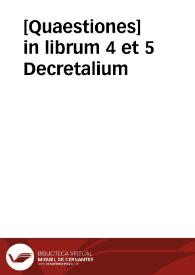 [Quaestiones] in librum 4 et 5 Decretalium