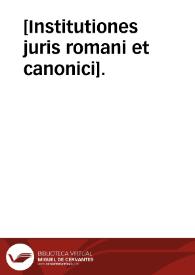 [Institutiones juris romani et canonici].