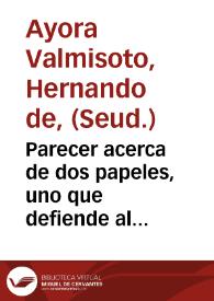 Parecer acerca de dos papeles, uno que defiende al Conde Duque y otro que da varios consejos al Rey Nuestro Señor.
