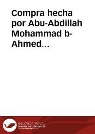 Compra hecha por Abu-Abdillah Mohammad b-Ahmed Al-axgar a Abu Otsmen Said Yahya Al-batui y a Om Al-fatah, de la heredad... en las alcudias de Abi...