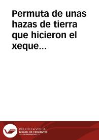 Permuta de unas hazas de tierra que hicieron el xeque Ibrahim ben Mohammad Al-layati y su yerno o cuñado Ahmed ben Mohammad ben Yalf