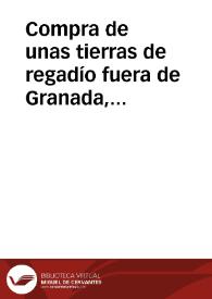 Compra de unas tierras de regadío fuera de Granada, hecha por el hach Abu Chaafar Ahmed ben Mohammad el de Sevilla a Abu Ishac Ibrahim ben Ahmed...
