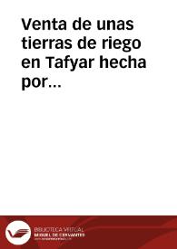 Venta de unas tierras de riego en Tafyar hecha por Abul-hasan Ali ben Mohammad Axxuis, a Ayexa, hija de Ali el de Marruecos