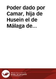 Poder dado por Camar, hija de Husein el de Málaga de la administración y gerencia de sus bienes a su esposo Said b. Ahmed