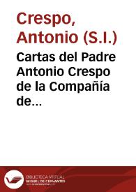 Cartas del Padre Antonio Crespo de la Compañía de Jesús a Antonio Pérez, Secretario del rey Felipe II, 1590-1596.