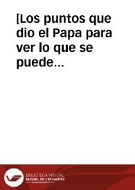 [Los puntos que dio el Papa para ver lo que se puede hacer con los insignes varones que mueren en opinión de santidad].